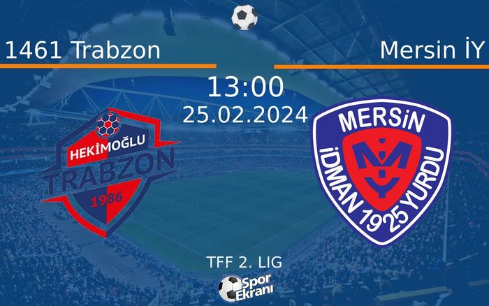 25 Şubat 2024 1461 Trabzon vs Mersin İY maçı Hangi Kanalda Saat Kaçta Yayınlanacak?
