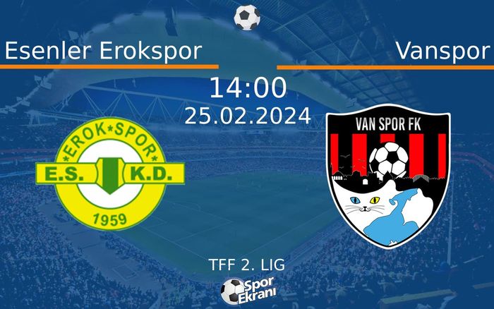 25 Şubat 2024 Esenler Erokspor vs Vanspor maçı Hangi Kanalda Saat Kaçta Yayınlanacak? 25 Şubat 2024 Esenler Erokspor vs Vanspor maçı Hangi Kanalda Saat Kaçta Yayınlanacak?