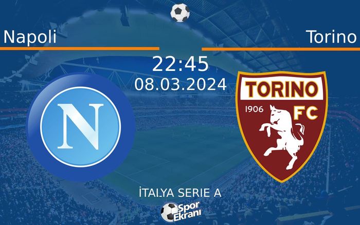 08 Mart 2024 Napoli vs Torino maçı Hangi Kanalda Saat Kaçta Yayınlanacak? 08 Mart 2024 Napoli vs Torino maçı Hangi Kanalda Saat Kaçta Yayınlanacak?