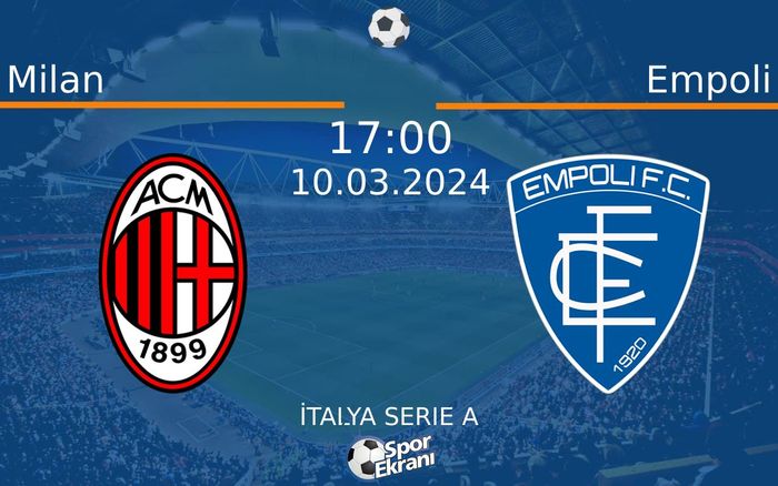 10 Mart 2024 Milan vs Empoli maçı Hangi Kanalda Saat Kaçta Yayınlanacak? 10 Mart 2024 Milan vs Empoli maçı Hangi Kanalda Saat Kaçta Yayınlanacak?