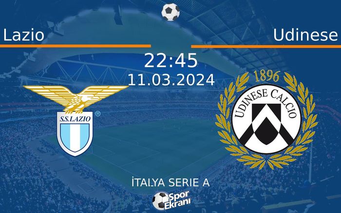 11 Mart 2024 Lazio vs Udinese maçı Hangi Kanalda Saat Kaçta Yayınlanacak? 11 Mart 2024 Lazio vs Udinese maçı Hangi Kanalda Saat Kaçta Yayınlanacak?