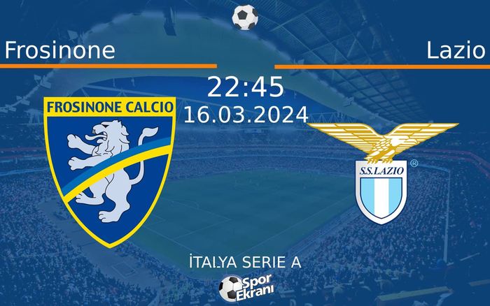 16 Mart 2024 Frosinone vs Lazio maçı Hangi Kanalda Saat Kaçta Yayınlanacak? 16 Mart 2024 Frosinone vs Lazio maçı Hangi Kanalda Saat Kaçta Yayınlanacak?