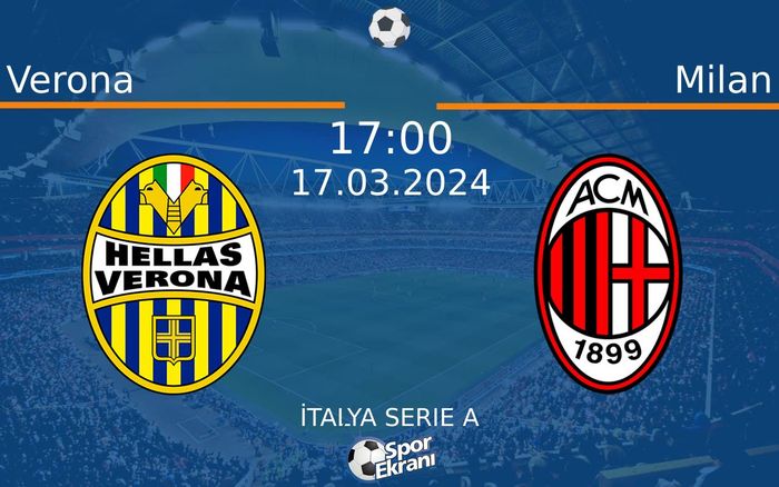 17 Mart 2024 Verona vs Milan maçı Hangi Kanalda Saat Kaçta Yayınlanacak? 17 Mart 2024 Verona vs Milan maçı Hangi Kanalda Saat Kaçta Yayınlanacak?
