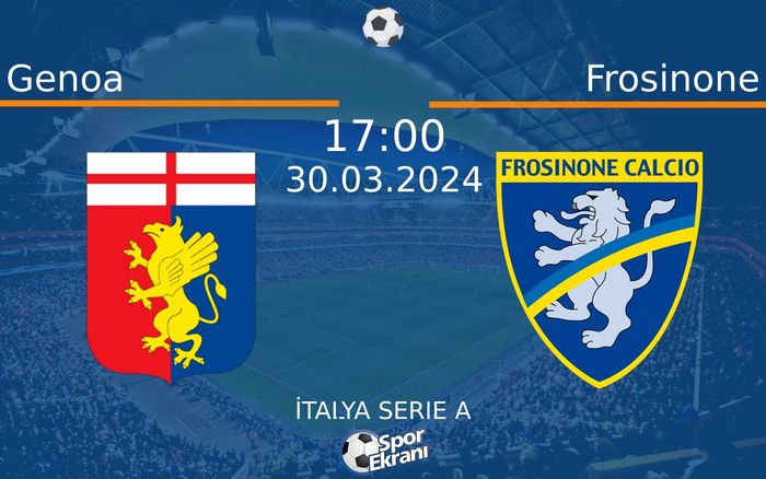 30 Mart 2024 Genoa vs Frosinone maçı Hangi Kanalda Saat Kaçta Yayınlanacak? 30 Mart 2024 Genoa vs Frosinone maçı Hangi Kanalda Saat Kaçta Yayınlanacak?