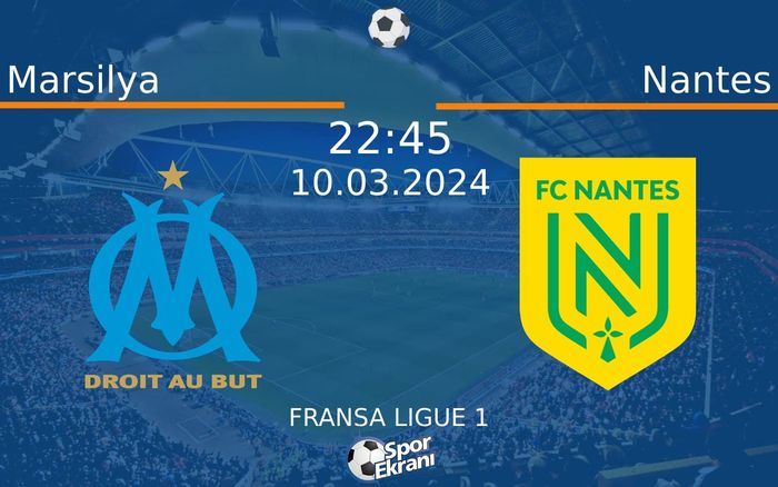 10 Mart 2024 Marsilya vs Nantes maçı Hangi Kanalda Saat Kaçta Yayınlanacak?