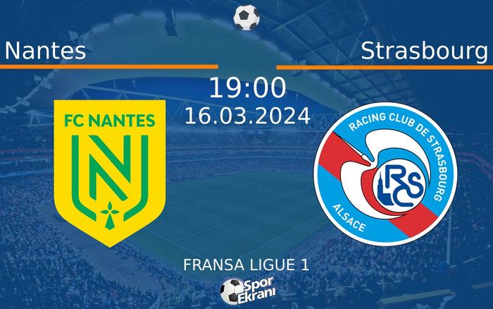 16 Mart 2024 Nantes vs Strasbourg maçı Hangi Kanalda Saat Kaçta Yayınlanacak? 16 Mart 2024 Nantes vs Strasbourg maçı Hangi Kanalda Saat Kaçta Yayınlanacak?