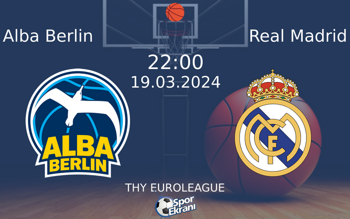 19 Mart 2024 Alba Berlin vs Real Madrid maçı Hangi Kanalda Saat Kaçta Yayınlanacak? 19 Mart 2024 Alba Berlin vs Real Madrid maçı Hangi Kanalda Saat Kaçta Yayınlanacak?