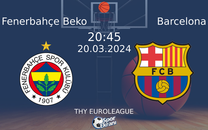 20 Mart 2024 Fenerbahçe Beko vs Barcelona maçı Hangi Kanalda Saat Kaçta Yayınlanacak?