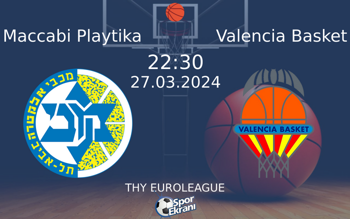 27 Mart 2024 Maccabi Playtika vs Valencia Basket maçı Hangi Kanalda Saat Kaçta Yayınlanacak? 27 Mart 2024 Maccabi Playtika vs Valencia Basket maçı Hangi Kanalda Saat Kaçta Yayınlanacak?