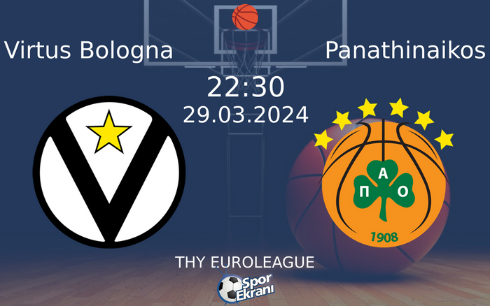 29 Mart 2024 Virtus Bologna vs Panathinaikos maçı Hangi Kanalda Saat Kaçta Yayınlanacak? 29 Mart 2024 Virtus Bologna vs Panathinaikos maçı Hangi Kanalda Saat Kaçta Yayınlanacak?