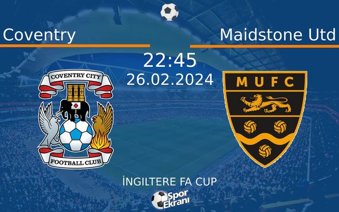 26 Şubat 2024 Coventry vs Maidstone Utd maçı Hangi Kanalda Saat Kaçta Yayınlanacak?