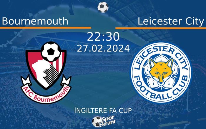27 Şubat 2024 Bournemouth vs Leicester City maçı Hangi Kanalda Saat Kaçta Yayınlanacak? 27 Şubat 2024 Bournemouth vs Leicester City maçı Hangi Kanalda Saat Kaçta Yayınlanacak?