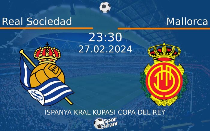 27 Şubat 2024 Real Sociedad vs Mallorca maçı Hangi Kanalda Saat Kaçta Yayınlanacak? 27 Şubat 2024 Real Sociedad vs Mallorca maçı Hangi Kanalda Saat Kaçta Yayınlanacak?