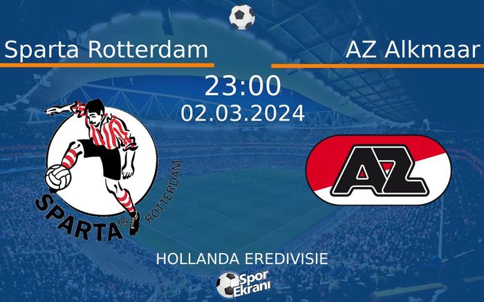02 Mart 2024 Sparta Rotterdam vs AZ Alkmaar maçı Hangi Kanalda Saat Kaçta Yayınlanacak?