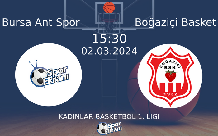 02 Mart 2024 Bursa Ant Spor vs Boğaziçi Basket maçı Hangi Kanalda Saat Kaçta Yayınlanacak? 02 Mart 2024 Bursa Ant Spor vs Boğaziçi Basket maçı Hangi Kanalda Saat Kaçta Yayınlanacak?