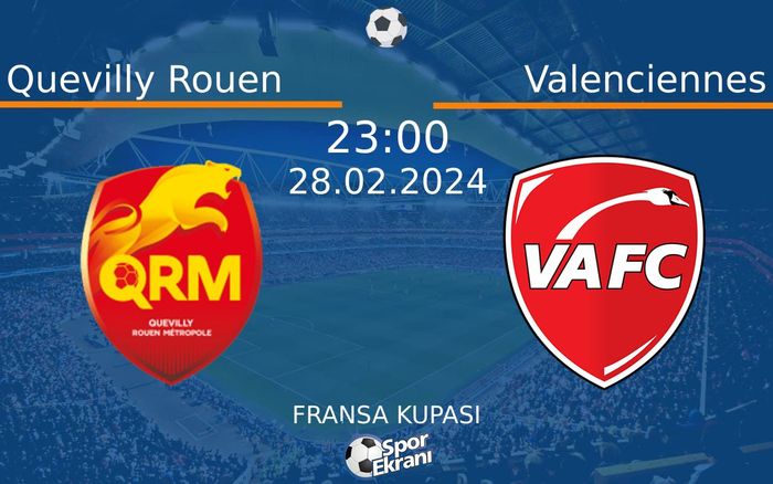 28 Şubat 2024 Quevilly Rouen vs Valenciennes maçı Hangi Kanalda Saat Kaçta Yayınlanacak? 28 Şubat 2024 Quevilly Rouen vs Valenciennes maçı Hangi Kanalda Saat Kaçta Yayınlanacak?
