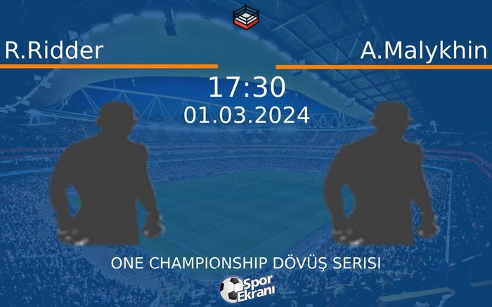 01 Mart 2024 R.Ridder vs A.Malykhin maçı Hangi Kanalda Saat Kaçta Yayınlanacak? 01 Mart 2024 R.Ridder vs A.Malykhin maçı Hangi Kanalda Saat Kaçta Yayınlanacak?
