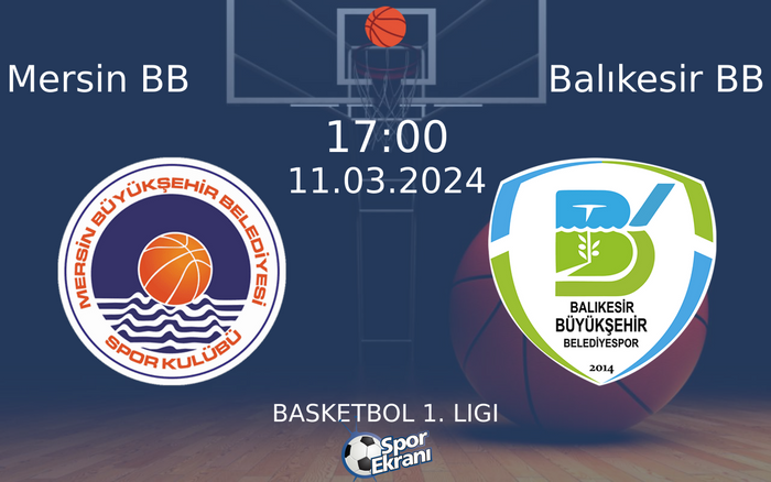 11 Mart 2024 Mersin BB vs Balıkesir BB maçı Hangi Kanalda Saat Kaçta Yayınlanacak? 11 Mart 2024 Mersin BB vs Balıkesir BB maçı Hangi Kanalda Saat Kaçta Yayınlanacak?