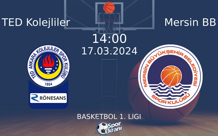 17 Mart 2024 TED Kolejliler vs Mersin BB maçı Hangi Kanalda Saat Kaçta Yayınlanacak?