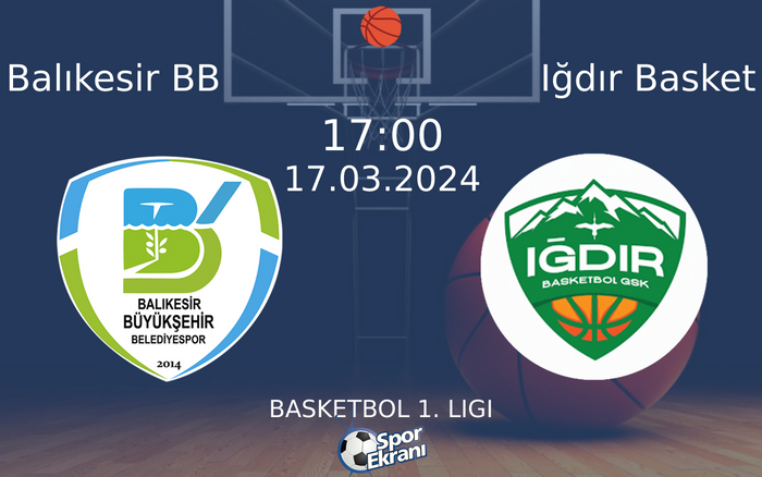 17 Mart 2024 Balıkesir BB vs Iğdır Basket maçı Hangi Kanalda Saat Kaçta Yayınlanacak? 17 Mart 2024 Balıkesir BB vs Iğdır Basket maçı Hangi Kanalda Saat Kaçta Yayınlanacak?