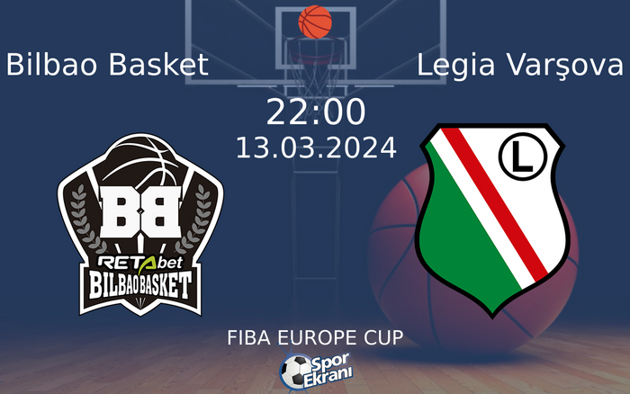 13 Mart 2024 Bilbao Basket vs Legia Varşova maçı Hangi Kanalda Saat Kaçta Yayınlanacak? 13 Mart 2024 Bilbao Basket vs Legia Varşova maçı Hangi Kanalda Saat Kaçta Yayınlanacak?