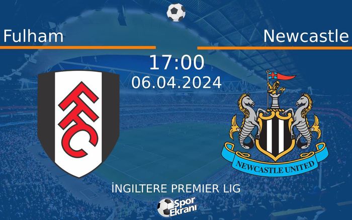 06 Nisan 2024 Fulham vs Newcastle maçı Hangi Kanalda Saat Kaçta Yayınlanacak? 06 Nisan 2024 Fulham vs Newcastle maçı Hangi Kanalda Saat Kaçta Yayınlanacak?
