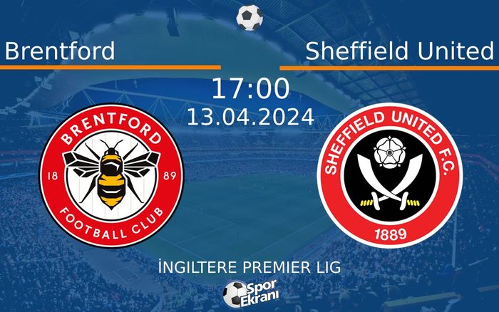 13 Nisan 2024 Brentford vs Sheffield United maçı Hangi Kanalda Saat Kaçta Yayınlanacak? 13 Nisan 2024 Brentford vs Sheffield United maçı Hangi Kanalda Saat Kaçta Yayınlanacak?