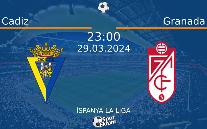 29 Mart 2024 Cadiz vs Granada maçı Hangi Kanalda Saat Kaçta Yayınlanacak? 29 Mart 2024 Cadiz vs Granada maçı Hangi Kanalda Saat Kaçta Yayınlanacak?