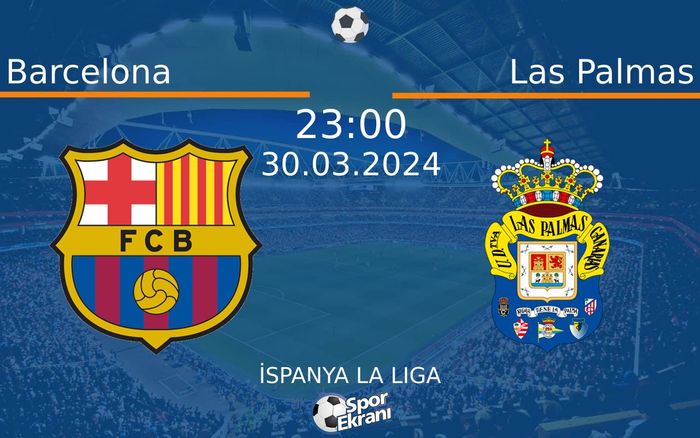 30 Mart 2024 Barcelona vs Las Palmas maçı Hangi Kanalda Saat Kaçta Yayınlanacak? 30 Mart 2024 Barcelona vs Las Palmas maçı Hangi Kanalda Saat Kaçta Yayınlanacak?