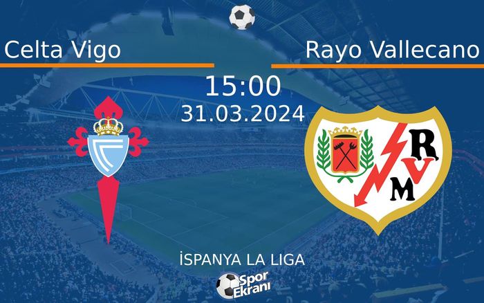 31 Mart 2024 Celta Vigo vs Rayo Vallecano maçı Hangi Kanalda Saat Kaçta Yayınlanacak? 31 Mart 2024 Celta Vigo vs Rayo Vallecano maçı Hangi Kanalda Saat Kaçta Yayınlanacak?