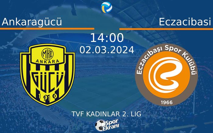 02 Mart 2024 Ankaragücü vs Eczacibasi maçı Hangi Kanalda Saat Kaçta Yayınlanacak?