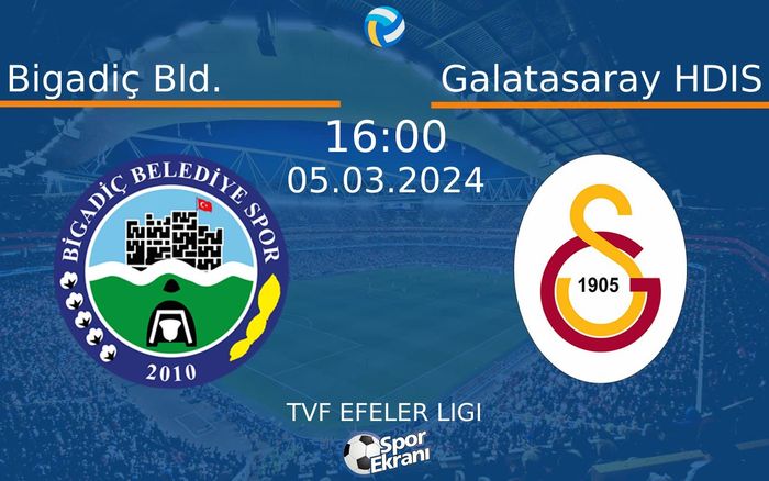 05 Mart 2024 Bigadiç Bld. vs Galatasaray HDIS maçı Hangi Kanalda Saat Kaçta Yayınlanacak? 05 Mart 2024 Bigadiç Bld. vs Galatasaray HDIS maçı Hangi Kanalda Saat Kaçta Yayınlanacak?