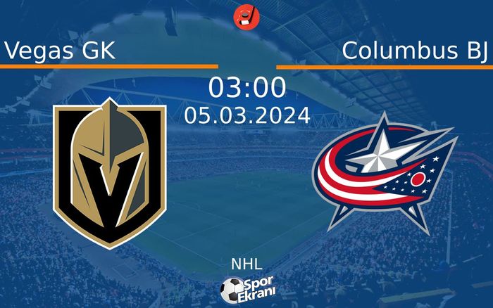 05 Mart 2024 Vegas GK vs Columbus BJ maçı Hangi Kanalda Saat Kaçta Yayınlanacak? 05 Mart 2024 Vegas GK vs Columbus BJ maçı Hangi Kanalda Saat Kaçta Yayınlanacak?