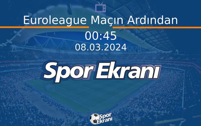 08 Mart 2024 Basketbol Programi - Euroleague Maçın Ardından Hangi Kanalda Saat Kaçta Yayınlanacak? 08 Mart 2024 Basketbol Programi - Euroleague Maçın Ardından Hangi Kanalda Saat Kaçta Yayınlanacak?