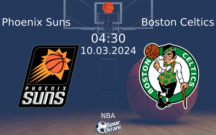 10 Mart 2024 Phoenix Suns vs Boston Celtics maçı Hangi Kanalda Saat Kaçta Yayınlanacak? 10 Mart 2024 Phoenix Suns vs Boston Celtics maçı Hangi Kanalda Saat Kaçta Yayınlanacak?