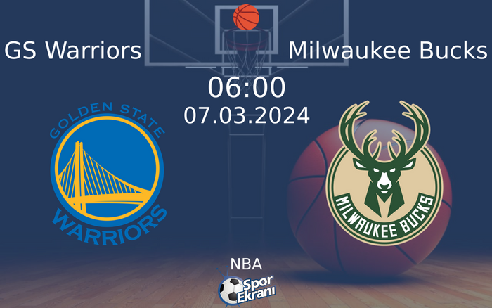 07 Mart 2024 GS Warriors vs Milwaukee Bucks maçı Hangi Kanalda Saat Kaçta Yayınlanacak?