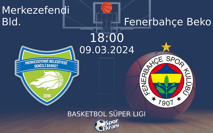 09 Mart 2024 Merkezefendi Bld. vs Fenerbahçe Beko maçı Hangi Kanalda Saat Kaçta Yayınlanacak? 09 Mart 2024 Merkezefendi Bld. vs Fenerbahçe Beko maçı Hangi Kanalda Saat Kaçta Yayınlanacak?