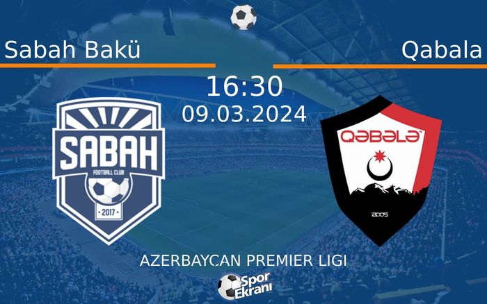 09 Mart 2024 Sabah Bakü vs Qabala maçı Hangi Kanalda Saat Kaçta Yayınlanacak? 09 Mart 2024 Sabah Bakü vs Qabala maçı Hangi Kanalda Saat Kaçta Yayınlanacak?