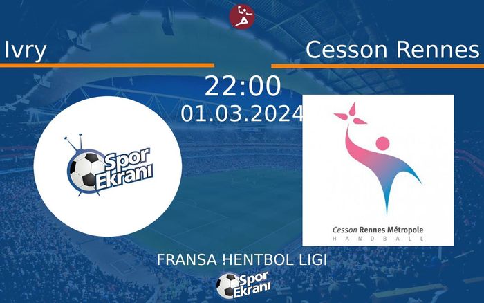 01 Mart 2024 Ivry vs Cesson Rennes maçı Hangi Kanalda Saat Kaçta Yayınlanacak? 01 Mart 2024 Ivry vs Cesson Rennes maçı Hangi Kanalda Saat Kaçta Yayınlanacak?