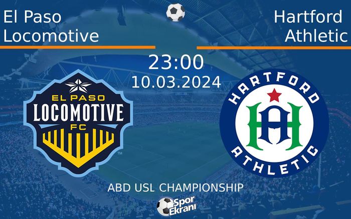 10 Mart 2024 El Paso Locomotive vs Hartford Athletic maçı Hangi Kanalda Saat Kaçta Yayınlanacak? 10 Mart 2024 El Paso Locomotive vs Hartford Athletic maçı Hangi Kanalda Saat Kaçta Yayınlanacak?