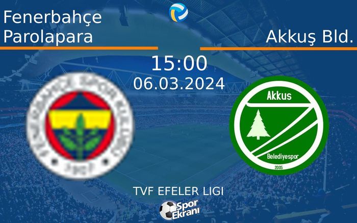 06 Mart 2024 Fenerbahçe Parolapara vs Akkuş Bld. maçı Hangi Kanalda Saat Kaçta Yayınlanacak? 06 Mart 2024 Fenerbahçe Parolapara vs Akkuş Bld. maçı Hangi Kanalda Saat Kaçta Yayınlanacak?