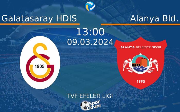09 Mart 2024 Galatasaray HDIS vs Alanya Bld. maçı Hangi Kanalda Saat Kaçta Yayınlanacak? 09 Mart 2024 Galatasaray HDIS vs Alanya Bld. maçı Hangi Kanalda Saat Kaçta Yayınlanacak?