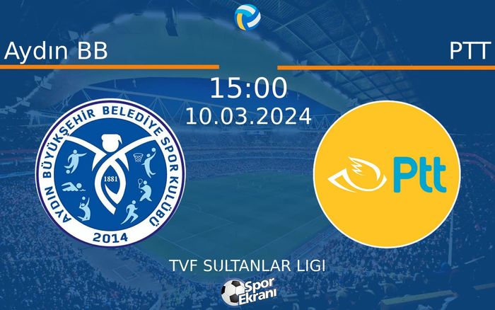 10 Mart 2024 Aydın BB vs PTT maçı Hangi Kanalda Saat Kaçta Yayınlanacak? 10 Mart 2024 Aydın BB vs PTT maçı Hangi Kanalda Saat Kaçta Yayınlanacak?