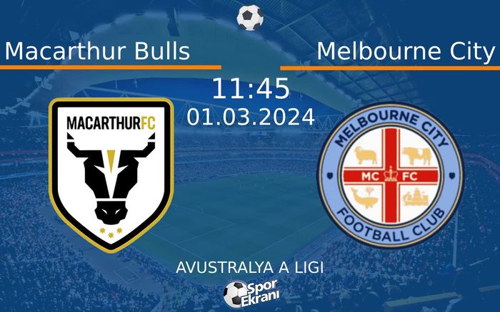 01 Mart 2024 Macarthur Bulls vs Melbourne City maçı Hangi Kanalda Saat Kaçta Yayınlanacak?