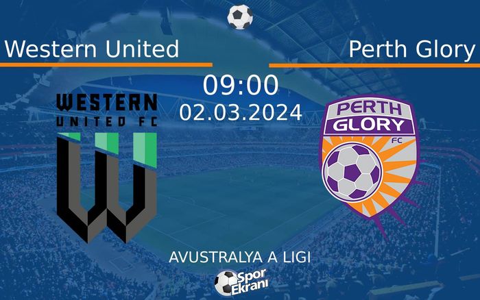 02 Mart 2024 Western United vs Perth Glory maçı Hangi Kanalda Saat Kaçta Yayınlanacak? 02 Mart 2024 Western United vs Perth Glory maçı Hangi Kanalda Saat Kaçta Yayınlanacak?