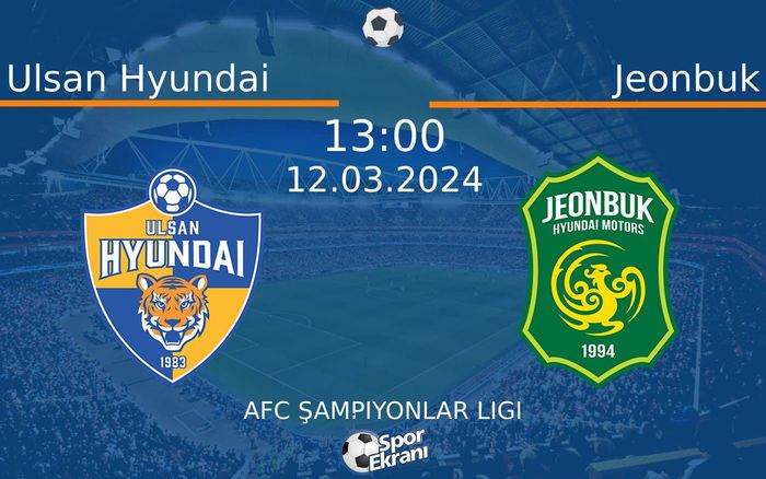 12 Mart 2024 Ulsan Hyundai vs Jeonbuk maçı Hangi Kanalda Saat Kaçta Yayınlanacak? 12 Mart 2024 Ulsan Hyundai vs Jeonbuk maçı Hangi Kanalda Saat Kaçta Yayınlanacak?
