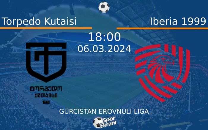 06 Mart 2024 Torpedo Kutaisi vs Iberia 1999 maçı Hangi Kanalda Saat Kaçta Yayınlanacak? 06 Mart 2024 Torpedo Kutaisi vs Iberia 1999 maçı Hangi Kanalda Saat Kaçta Yayınlanacak?