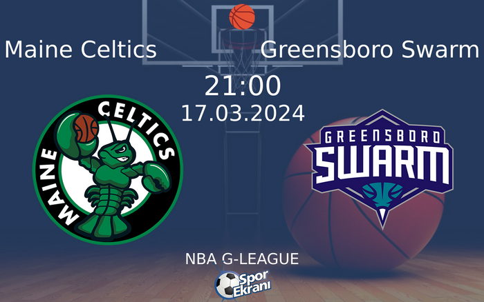 17 Mart 2024 Maine Celtics vs Greensboro Swarm maçı Hangi Kanalda Saat Kaçta Yayınlanacak? 17 Mart 2024 Maine Celtics vs Greensboro Swarm maçı Hangi Kanalda Saat Kaçta Yayınlanacak?