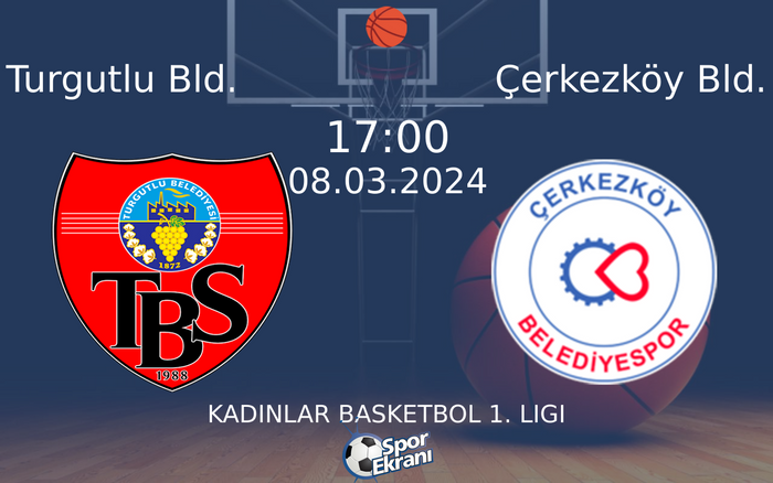 08 Mart 2024 Turgutlu Bld. vs Çerkezköy Bld. maçı Hangi Kanalda Saat Kaçta Yayınlanacak? 08 Mart 2024 Turgutlu Bld. vs Çerkezköy Bld. maçı Hangi Kanalda Saat Kaçta Yayınlanacak?