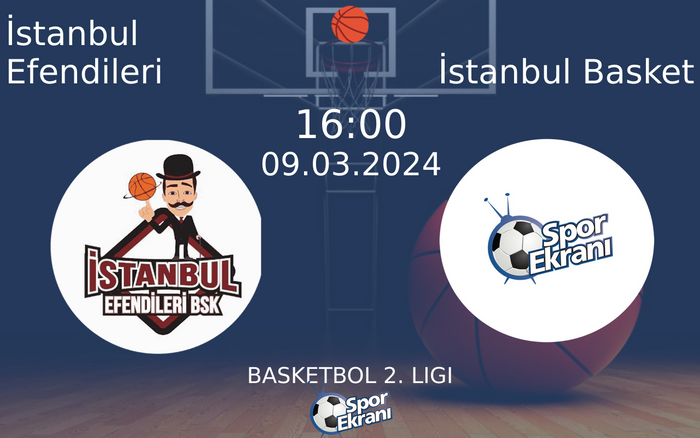 09 Mart 2024 İstanbul Efendileri vs İstanbul Basket maçı Hangi Kanalda Saat Kaçta Yayınlanacak? 09 Mart 2024 İstanbul Efendileri vs İstanbul Basket maçı Hangi Kanalda Saat Kaçta Yayınlanacak?